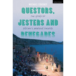 Questors, Jesters and Renegades: The Story of Britain's Amateur Theatre