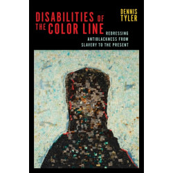 Disabilities of the Color Line: Redressing Antiblackness from Slavery to the Present