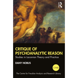 Critique of Psychoanalytic Reason: Studies in Lacanian Theory and Practice