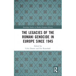 The Legacies of the Romani Genocide in Europe since 1945