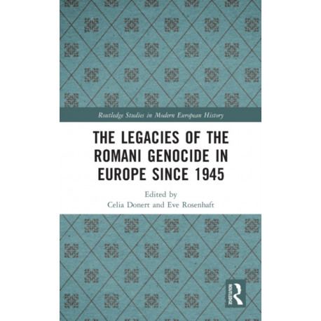 The Legacies of the Romani Genocide in Europe since 1945