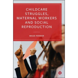 Childcare Struggles, Maternal Workers and Social Reproduction