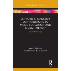Clifford K. Madsen's Contributions to Music Education and Music Therapy: Love of Learning