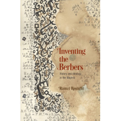 Inventing the Berbers: History and Ideology in the Maghrib