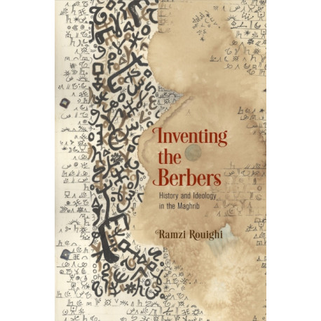 Inventing the Berbers: History and Ideology in the Maghrib
