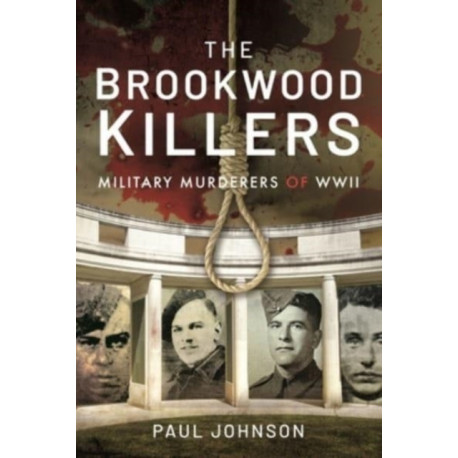 The Brookwood Killers: Military Murderers of WWII