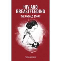 HIV and Breastfeeding: The untold story