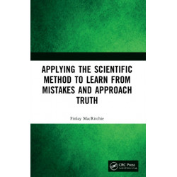 Applying the Scientific Method to Learn from Mistakes and Approach Truth