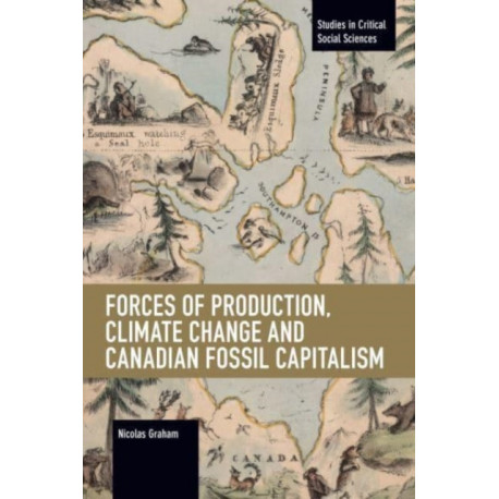 Forces of Production, Climate Change and Canadian Fossil Capitalism