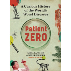 Patient Zero: A Curious History of the World's Worst Diseases