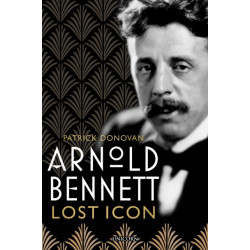 Arnold Bennett: Lost Icon