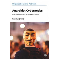 Anarchist Cybernetics: Control and Communication in Radical Politics