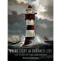 Where Light in Darkness Lies: The Story of the Lighthouse