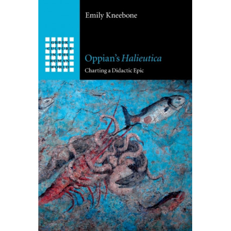 Oppian's Halieutica: Charting a Didactic Epic