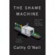 The Shame Machine: Who Profits in the New Age of Humiliation
