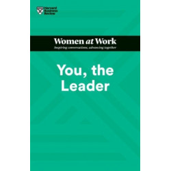 You, the Leader (HBR Women at Work Series)