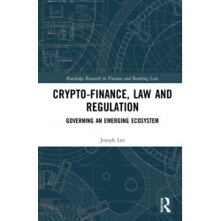 Crypto-Finance, Law and Regulation: Governing an Emerging Ecosystem