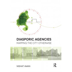 Diasporic Agencies: Mapping the City Otherwise