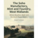 The Soho Manufactory, Mint and Foundry, West Midlands: Where Boulton, Watt and Murdoch Made History