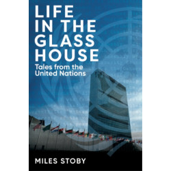Life in the Glass House: Tales from the United Nations