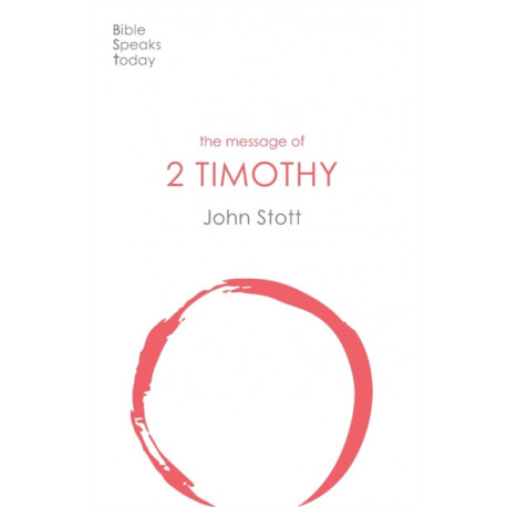 The Message of 2 Timothy: Guard The Gospel