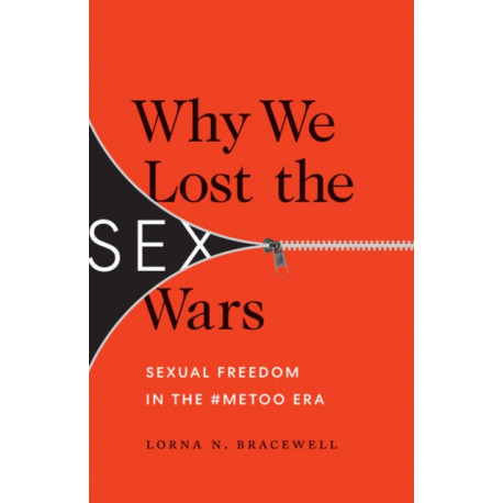 Why We Lost the Sex Wars: Sexual Freedom in the -MeToo Era