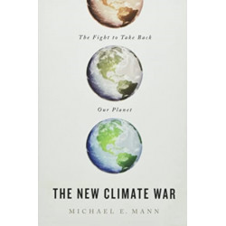 The New Climate War: The Fight to Take Back Our Planet