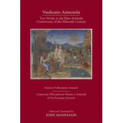 Vindicatio Aristotelis – Two Works of George of Trebizond in the Plato–Aristotle Controversy of the Fifteenth Century