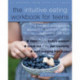 The Intuitive Eating Workbook for Teens: A Non-Diet, Body Positive Approach to Building a Healthy Relationship with Food
