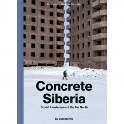 Concrete Siberia: Soviet Landscapes of the Far North