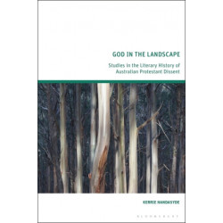 God in the Landscape: Studies in the Literary History of Australian Protestant Dissent