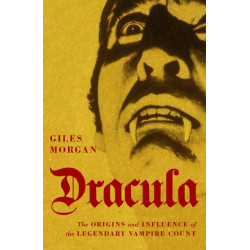 Dracula: The Origins and Influence of the Legendary Vampire Count
