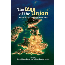 The Idea of the Union: Great Britain and Northern Ireland - Realities and Challenges