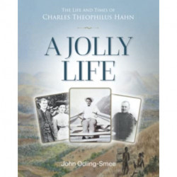 A Jolly Life: The Life and Times of Charles Theophilus Hahn