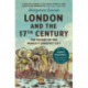 London and the Seventeenth Century: The Making of the World's Greatest City