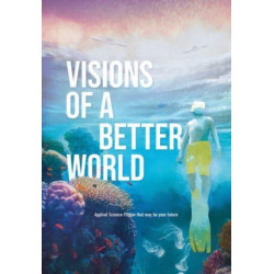 Visions of a better world: Applied Science-Fiction that may be your future