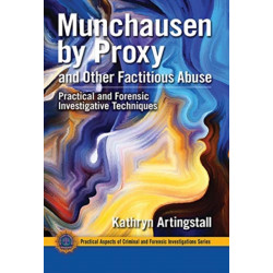 Munchausen by Proxy and Other Factitious Abuse: Practical and Forensic Investigative Techniques