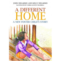 A Different Home: A New Foster Child's Story