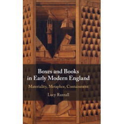 Boxes and Books in Early Modern England: Materiality, Metaphor, Containment