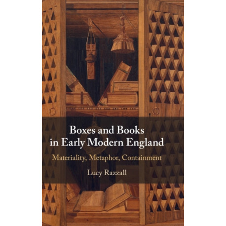 Boxes and Books in Early Modern England: Materiality, Metaphor, Containment