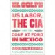 El Golpe: US Labor, the CIA, and the Coup at Ford in Mexico