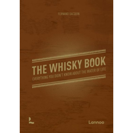 The Whisky Book: Everything you didn’t know about the water of life
