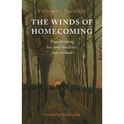 Winds of Homecoming, The: Transforming Loss and Loneliness into Solitude