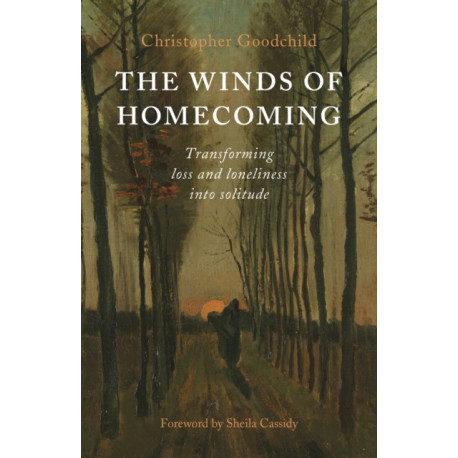 Winds of Homecoming, The: Transforming Loss and Loneliness into Solitude