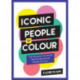 Iconic People of Colour: The Amazing True Stories Behind Inspirational People of Colour