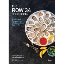 The Row 34 Cookbook: Stories and Recipes from a Neighborhood Oyster Bar