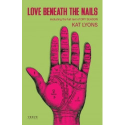 Love Beneath The Nails: Including the full text of DRY SEASON