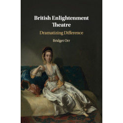 British Enlightenment Theatre: Dramatizing Difference