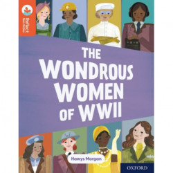Oxford Reading Tree TreeTops Reflect: Oxford Reading Level 13: The Wondrous Women of WWII