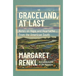 Graceland, At Last: Notes on Hope and Heartache From the American South